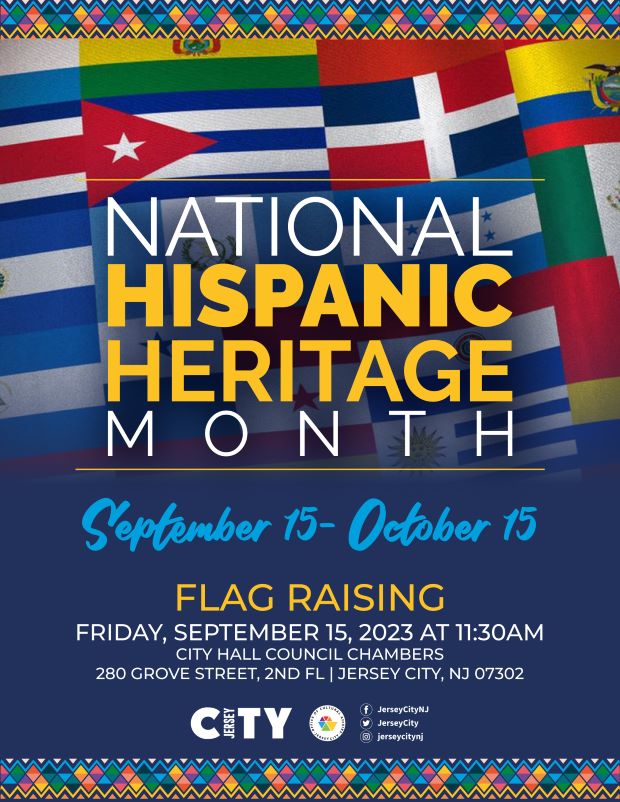 The flyer is for National Hispanic Heritage Month. It has a background of all different Hispanic flags. The flag raising is Friday, September 29, 2023 at 11:30am in the City Hall Council Chambers. 280 Grove St, 2nd flr