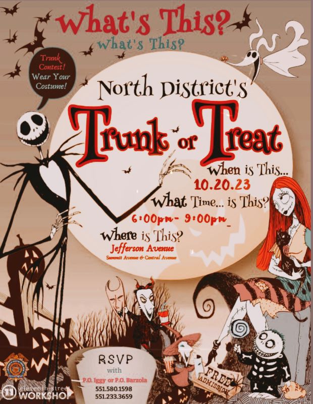 THE NORTH DISTRICT'S TRUNK OR TREAT OCTOBER 20TH FROM SIX PM TO NINE PM ON JEFFERSON AVE BETWEEN SUMMIT AND CENTRAL AVENUE. KIDS ACTIVITIES, COSTUME CONTEST