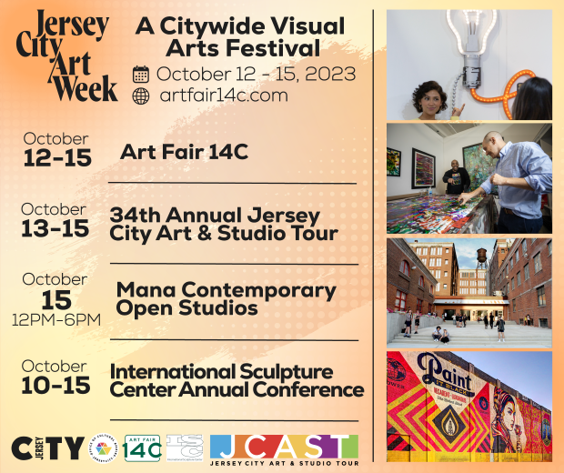 JERSEY CITY ART WEEK OCTOBER 12TH TO THE 15TH. YOU CAN GET INFORMATION AT ARTFAIR14C.COM 