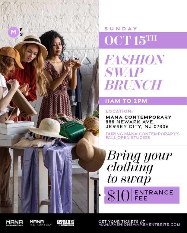 SUNDAY, OCTOBER 15TH MANA CONTEMPORARY IS HAVING A FASHION SWAP BRUNCH. IT WILL BE HELD FROM 11AM TO 2PM AT 888 NEWARK AVE.