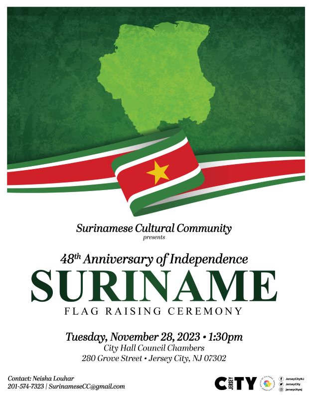 THE FORTY EIGHTH ANNIVERSARY OF INDEPENDENCE SURINAME FLAG RAISING CEREMONY ON TUESDAY NOVEMBER TWENTY EIGHTH AT ONE THIRTY PM IN CITY HALL COUNCIL CHAMBERS