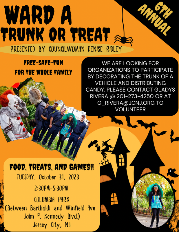 WARD A TRUNK OR TREAT PRESENTED BY DENISE RIDLEY. THERE WILL BE FOOD, TREATS AND GAMES ON TUESDAY OCTOBER THIRTY FIRST AT COLUMBIA PARK FROM TWO THIRTY PM TO FIVE THIRTY PM. TO PARTICIPATE CALL 2012734250
