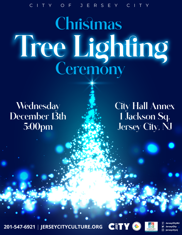 CITY OF JERSEY CITY CHRISTMAS TREE LIGHTING CEREMONY TUESDAY DECEMBER 13TH AT 5PM AT THE CITY HALL ANNEX 1 JACKSON SQUARE