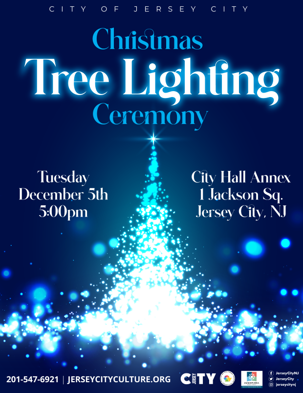 CITY OF JERSEY CITY CHRISTMAS TREE LIGHTING CEREMONY TUESDAY DECEMBER 5TH AT 5PM AT THE CITY HALL ANNEX 1 JACKSON SQUARE