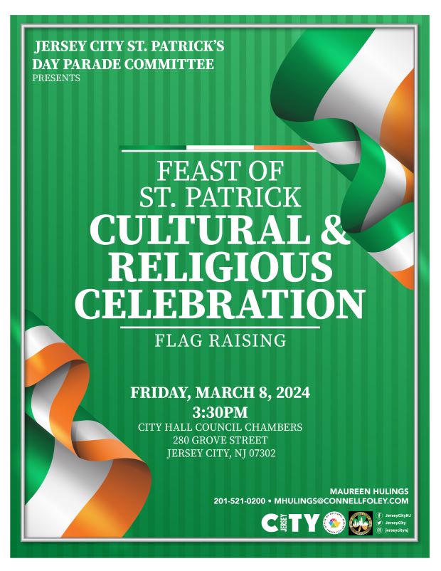 FEAST OF SAINT PATRICK CULTURAL AND RELIGIOUS CELEBRATION FLAG RAISING FRIDAY, MARCH 8 AT 3:30 PM CITY HALL COUNCIL CHAMBERS