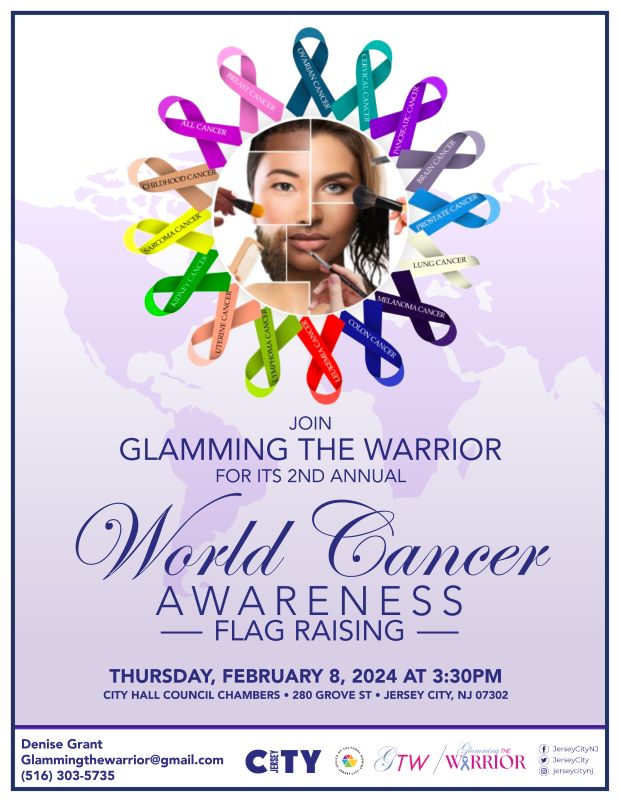 JOING GLAMMING THE WARRIOR FOR ITS 2ND ANNUAL WORLD CANCER AWARENESS FLAG RAISING THURSDAY, FEBRUARY 78TH AT 3:30PM IN CITY HALL COUNCIL CHAMBERS