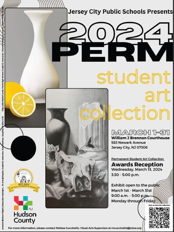 JERSEY CITY PUBLIC SHCOOLS PRESENTS 2024 PERM SUTDENT ART COLLECTION MARCH 1ST THROUGH 31ST AT THE WILLIAM J BRENNAN COURTHOUSE 9 TO 5