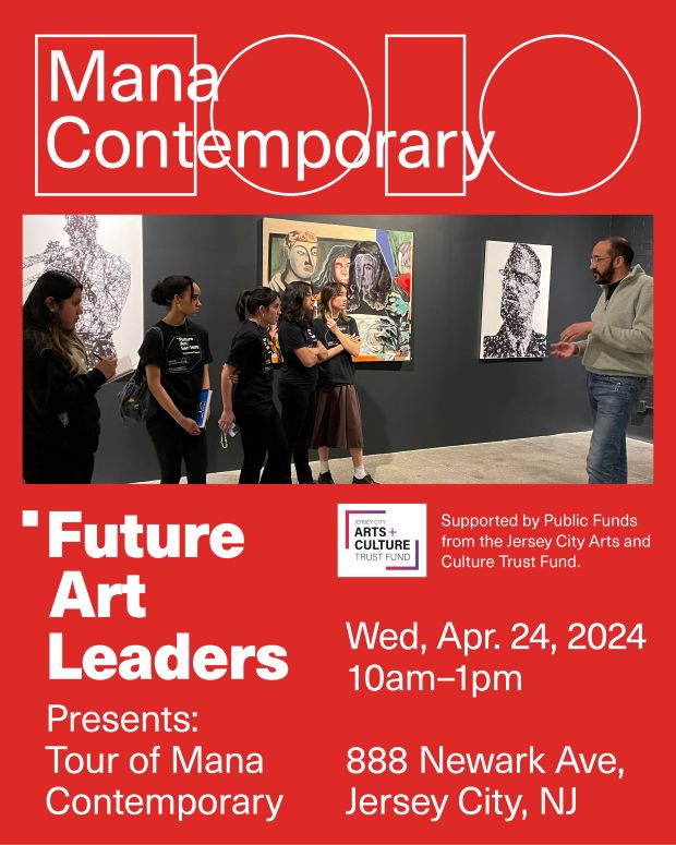 MANA CONTEMPORARY PRESENTS FUTURE ARE LEADERS ON WEDNESDAY, APRIL 24TH FROM 10AM TO 1PM AT 888 NEWARK AVE JERSEY CITY