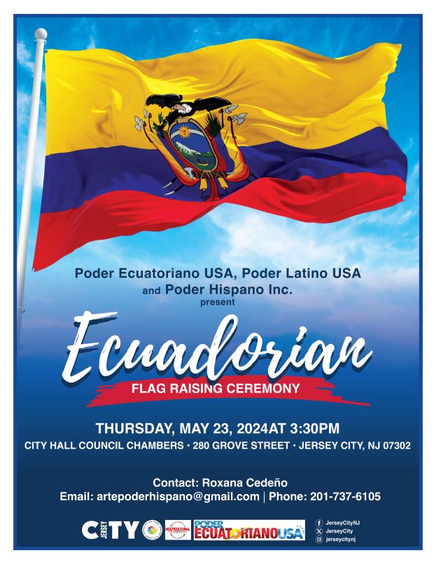 ECUADORIAN FLAG RAISING CEREMONY THURSDAY, MAY 23 AT 3:30PM CITY HALL COUNCIL CHAMBERS
